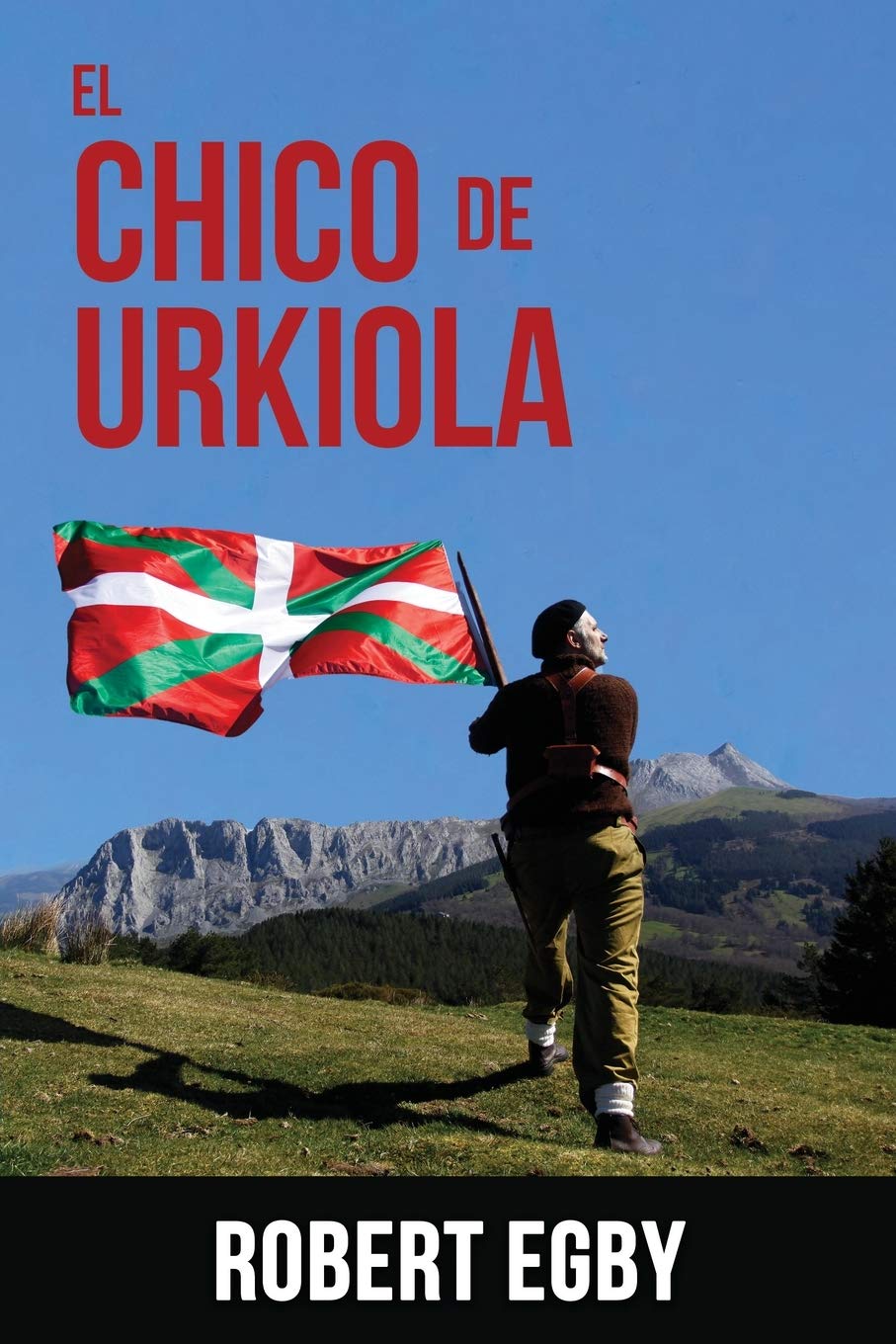 El Chico de Urkiola: Las aventuras de un gudari vasco Historical Fiction