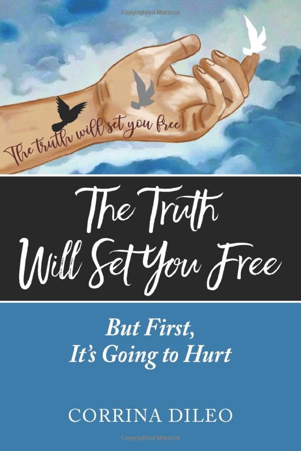 The Truth Will Set You Free: But First, It’s Going to Hurt Memories