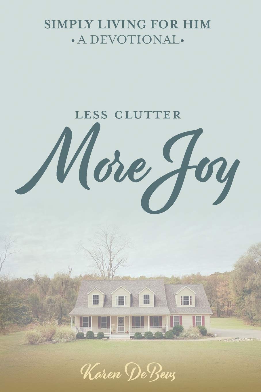 Simply Living for Him: A Devotional for Less Clutter and More Joy Social Sciences