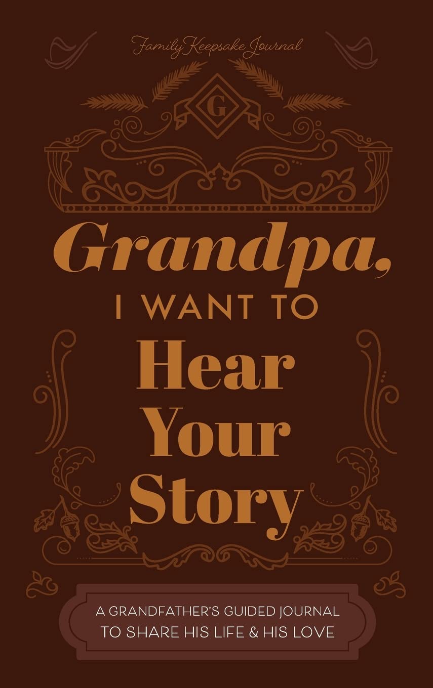 Grandfather, I Want to Hear Your Story: A Grandfather's Guided Journal to Share His Life and His Love Social Sciences