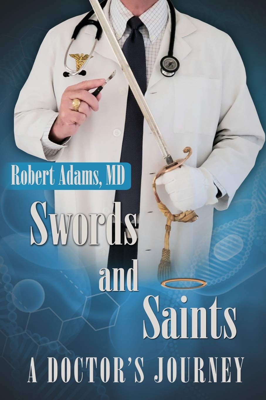 Swords and Saints A Doctor's Journey Medicine