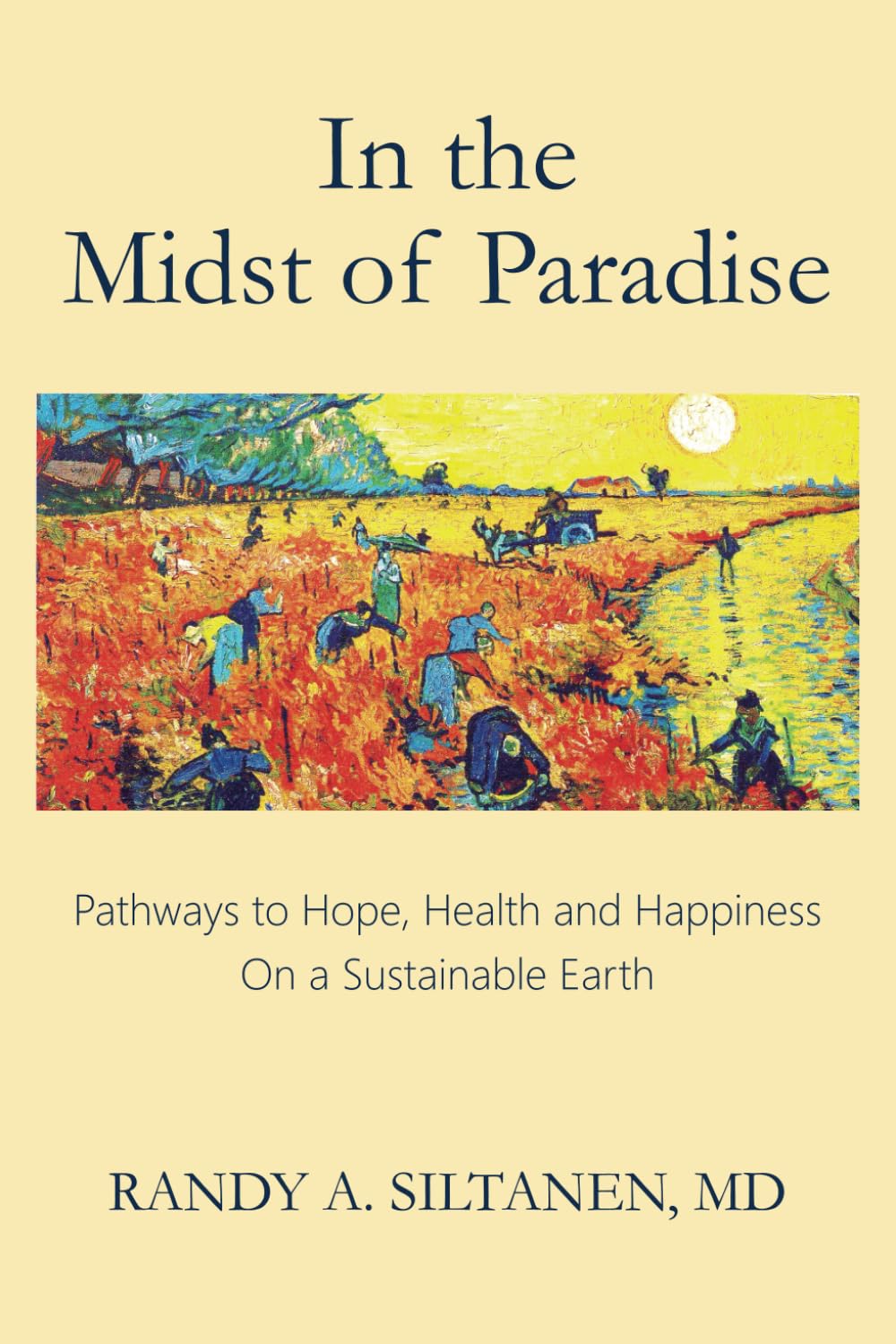 In the Midst of Paradise: Pathways to Hope, Health and Happiness on a Sustainable Earth Business & Technology