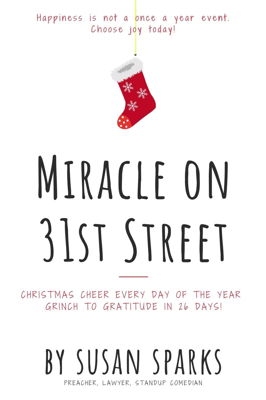 Miracle on 31st Street: Christmas Cheer Every Day of the Year--Grinch to Gratitude in 26 Days! Books
