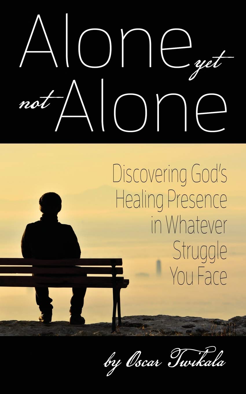 Alone yet not Alone: Discovering God’s Healing Presence in Whatever Struggle You Face Social Sciences