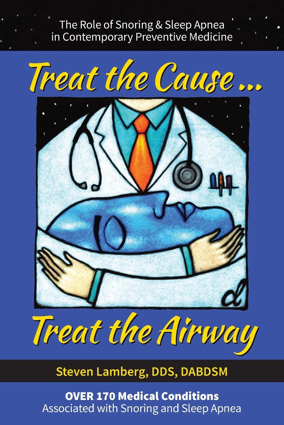 Treat the Cause... Treat the Airway: The Role of Snoring & Sleep Apnea in Contemporary Preventive Medicine Medicine