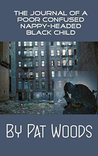The Journal of a Poor Confused Nappy-headed Black Child International