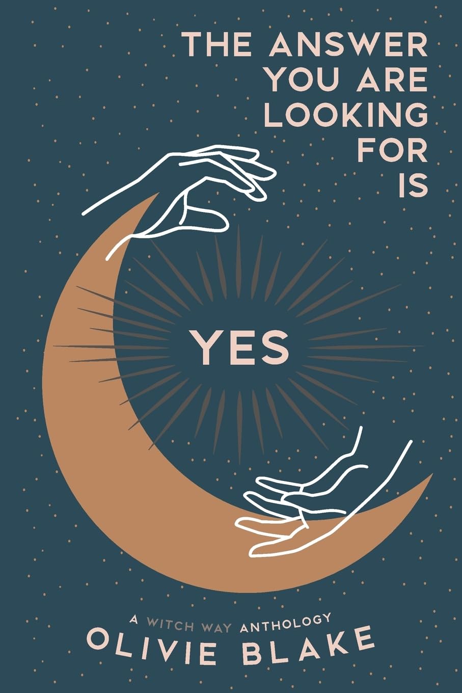 The Answer You Are Looking For Is Yes: A Witch Way Anthology Horror & Mystery