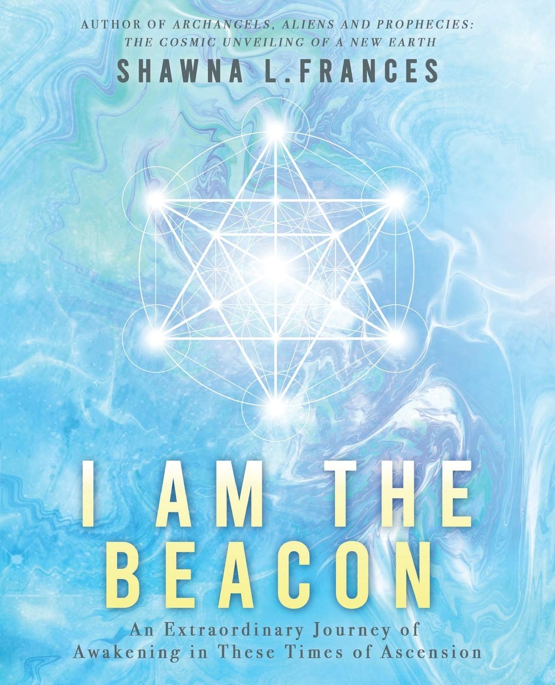 I Am the Beacon: An Extraordinary Journey of Awakening in These Times of Ascension Religion & Esotericism