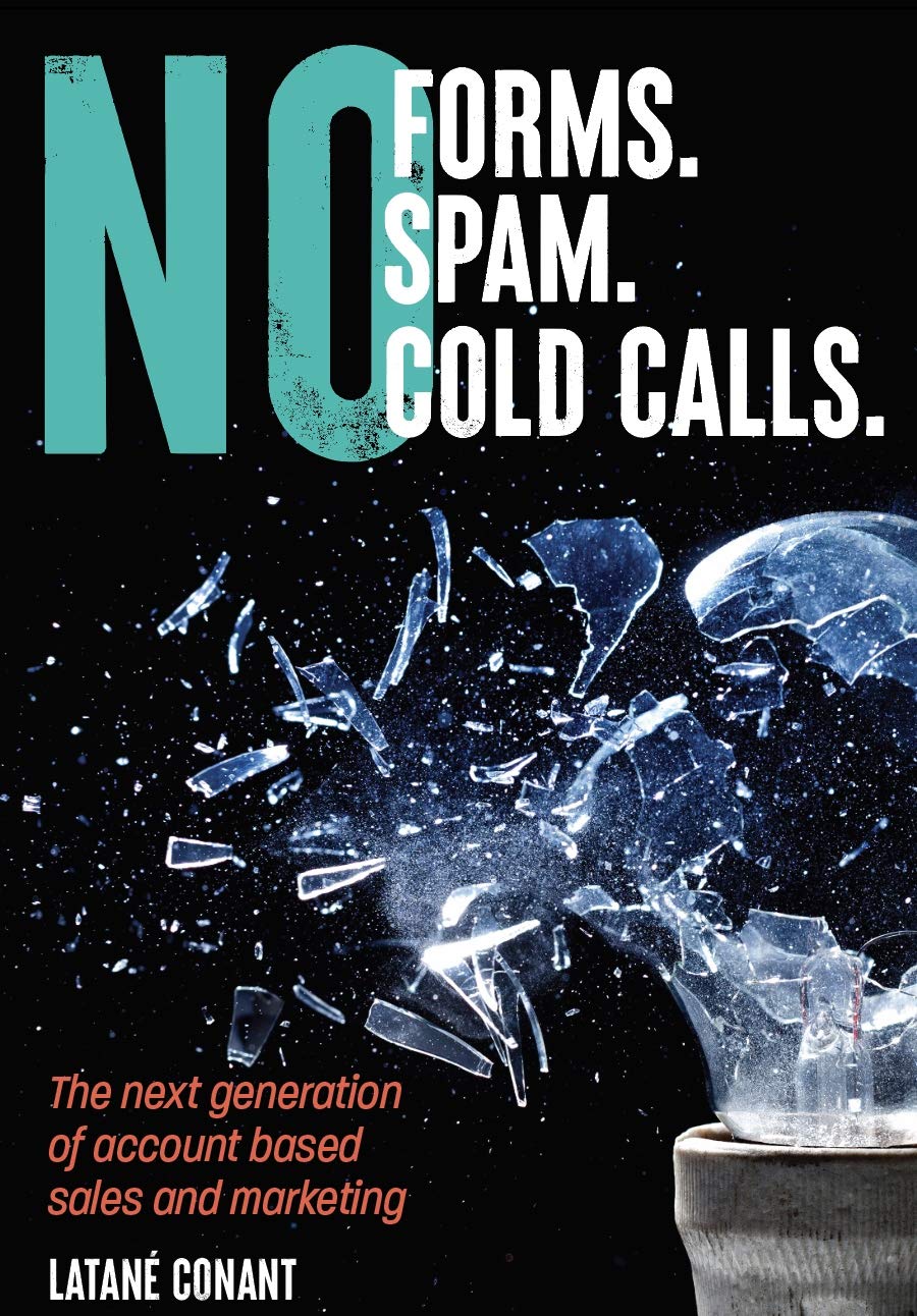 No Forms. No Spam. No Cold Calls: The next generation of account-based sales and marketing Business, Finance & Career