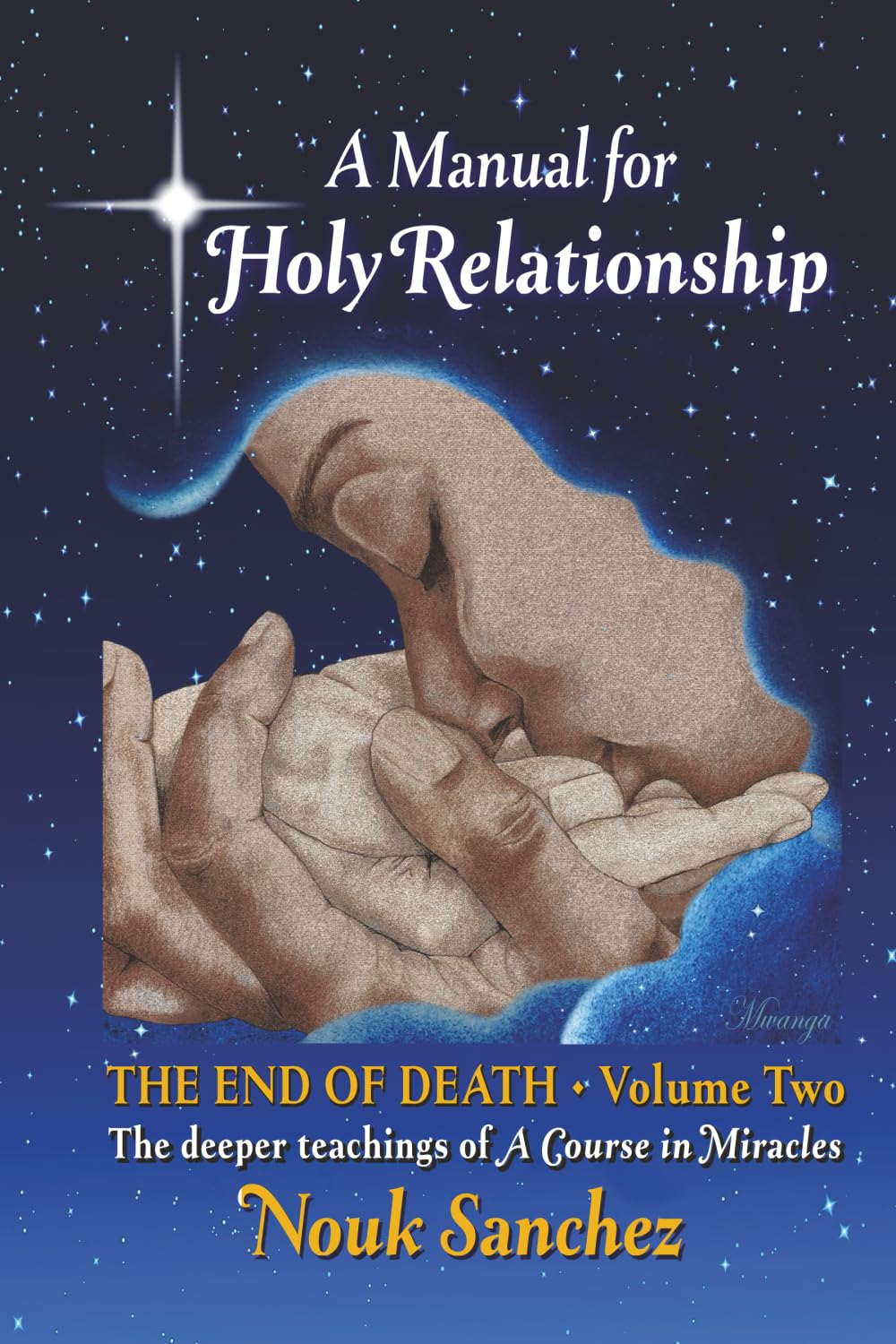 A Manual for Holy Relationship - The End of Death: The Deeper Teachings of A Course in Miracles Religion & Esotericism