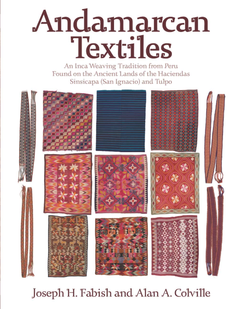 Andamarcan Textiles: An Elite Inca Weaving Tradition from Peru Found on the Ancient Lands of the Haciendas Sinsicapa (San Ignacio) and Tulpo Hobbies & Crafts