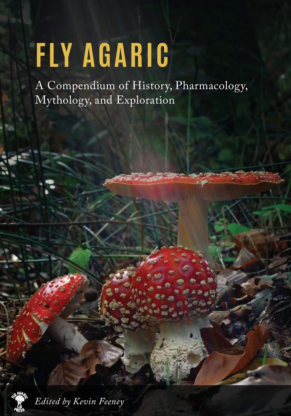 Fly Agaric: A Compendium of History, Pharmacology, Mythology, & Exploration Social Sciences