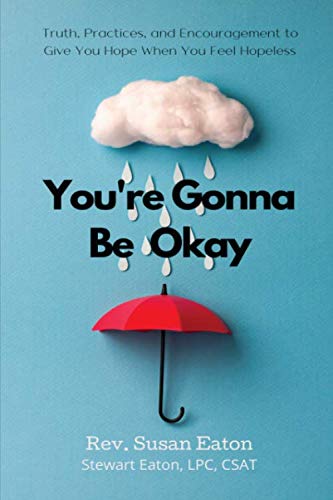 You're Gonna Be Okay: Truth, Practices, and Encouragement to Give You Hope When You Feel Hopeless Religion & Esotericism