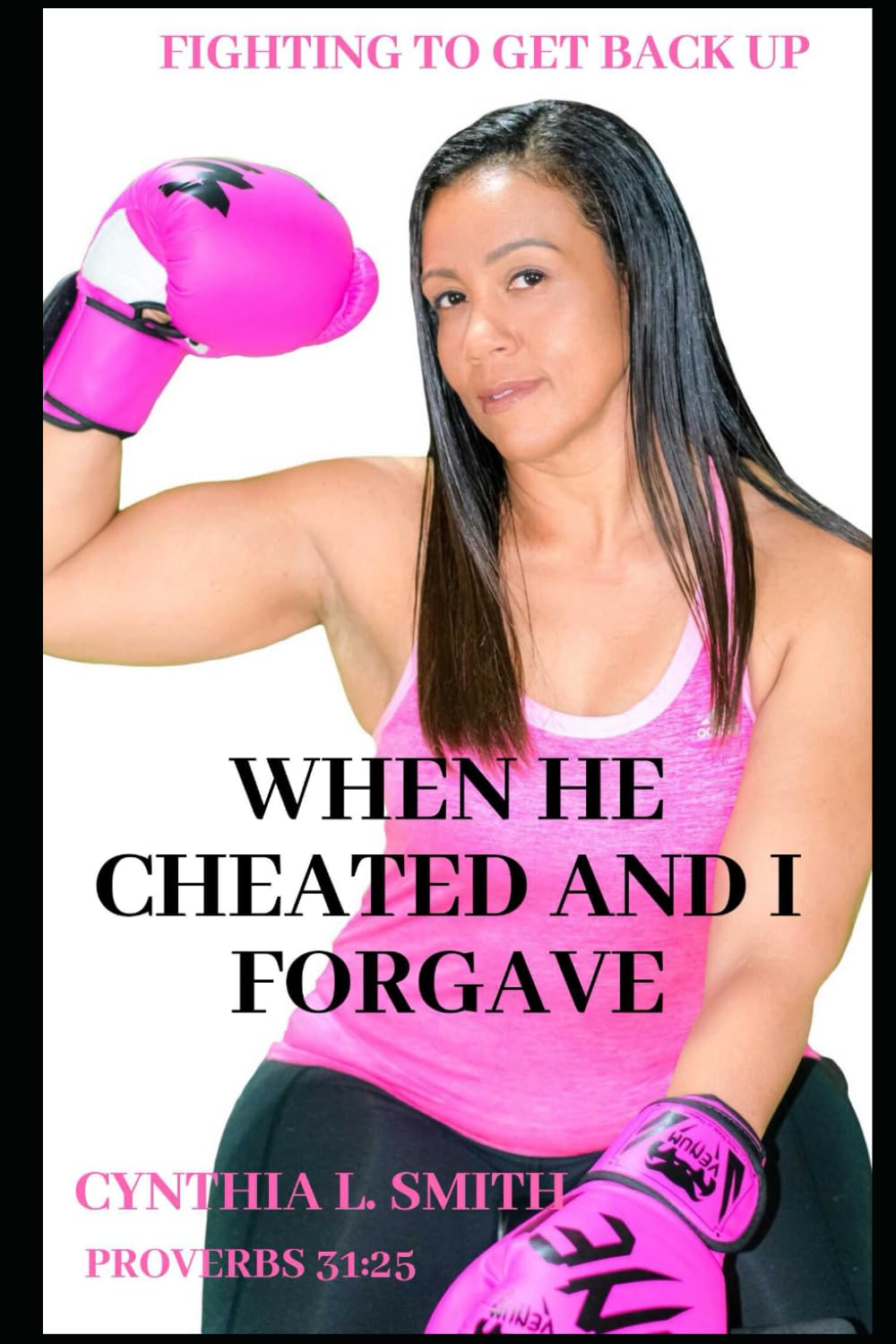 WHEN HE CHEATED AND I FORGAVE: FIGHTING TO GET BACK UP Politics & Society