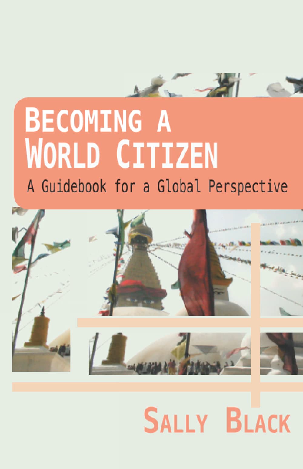 Becoming a World Citizen: A Guidebook for a Global Perspective Travel