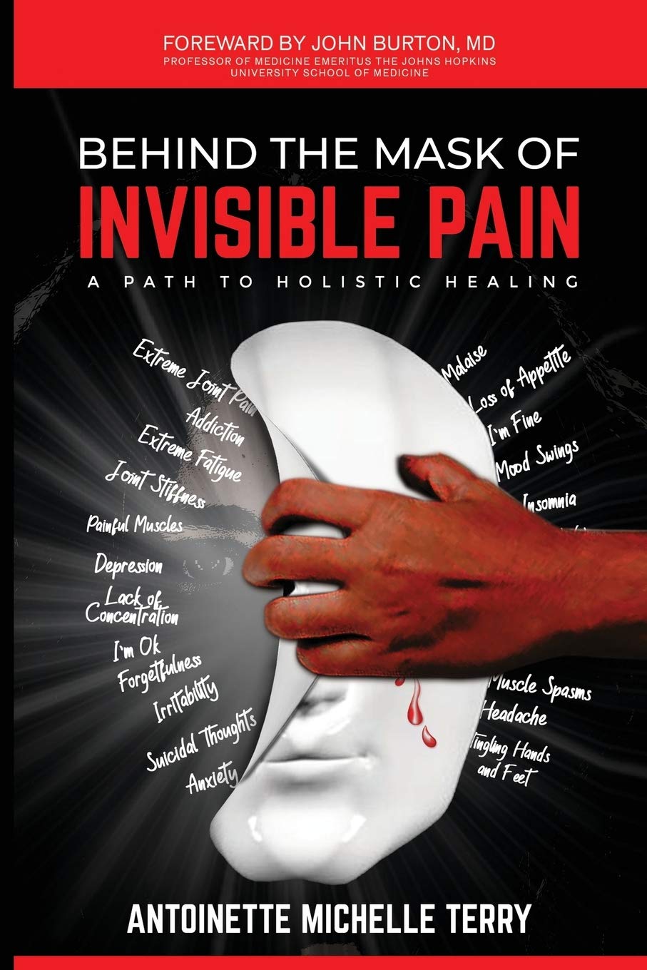 BEHIND THE MASK OF INVISIBLE PAIN: A Path To Holistic Healing Medicine