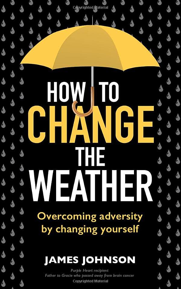 How to Change the Weather: Overcoming adversity by changing yourself Biographies & Memoirs