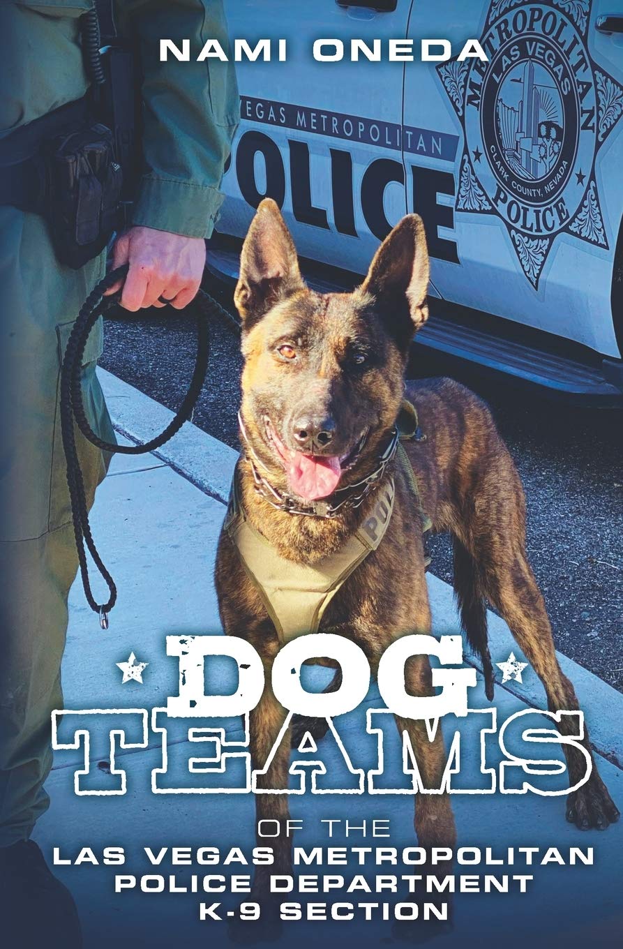 Dog Teams: Of the Las Vegas Metropolitan Police Department K9 Section Pets