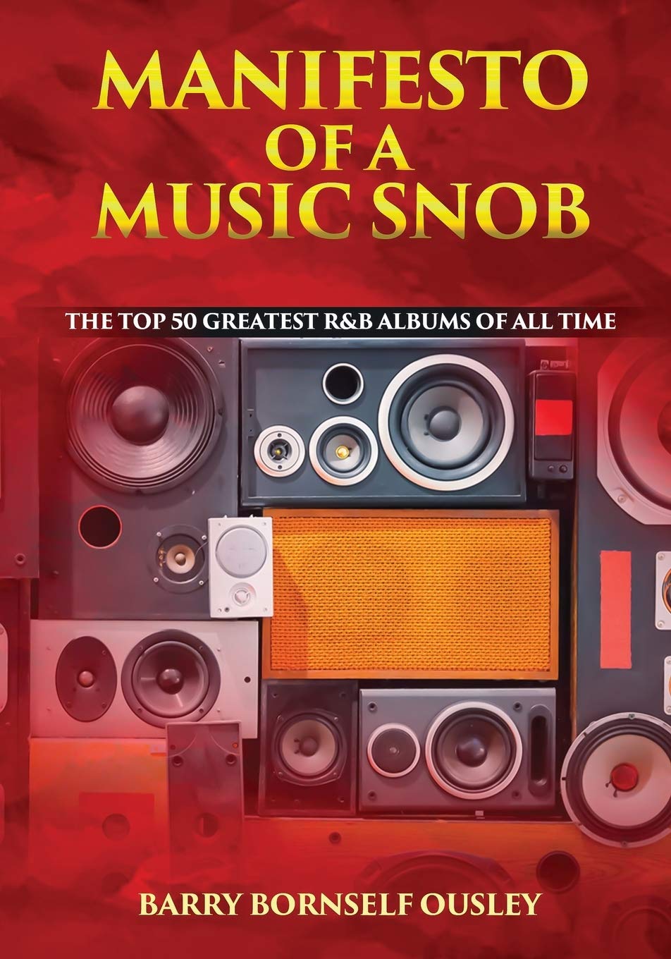 Manifesto of a Music Snob: The Top 50 Greatest R&B Albums of All Time Arts & Music