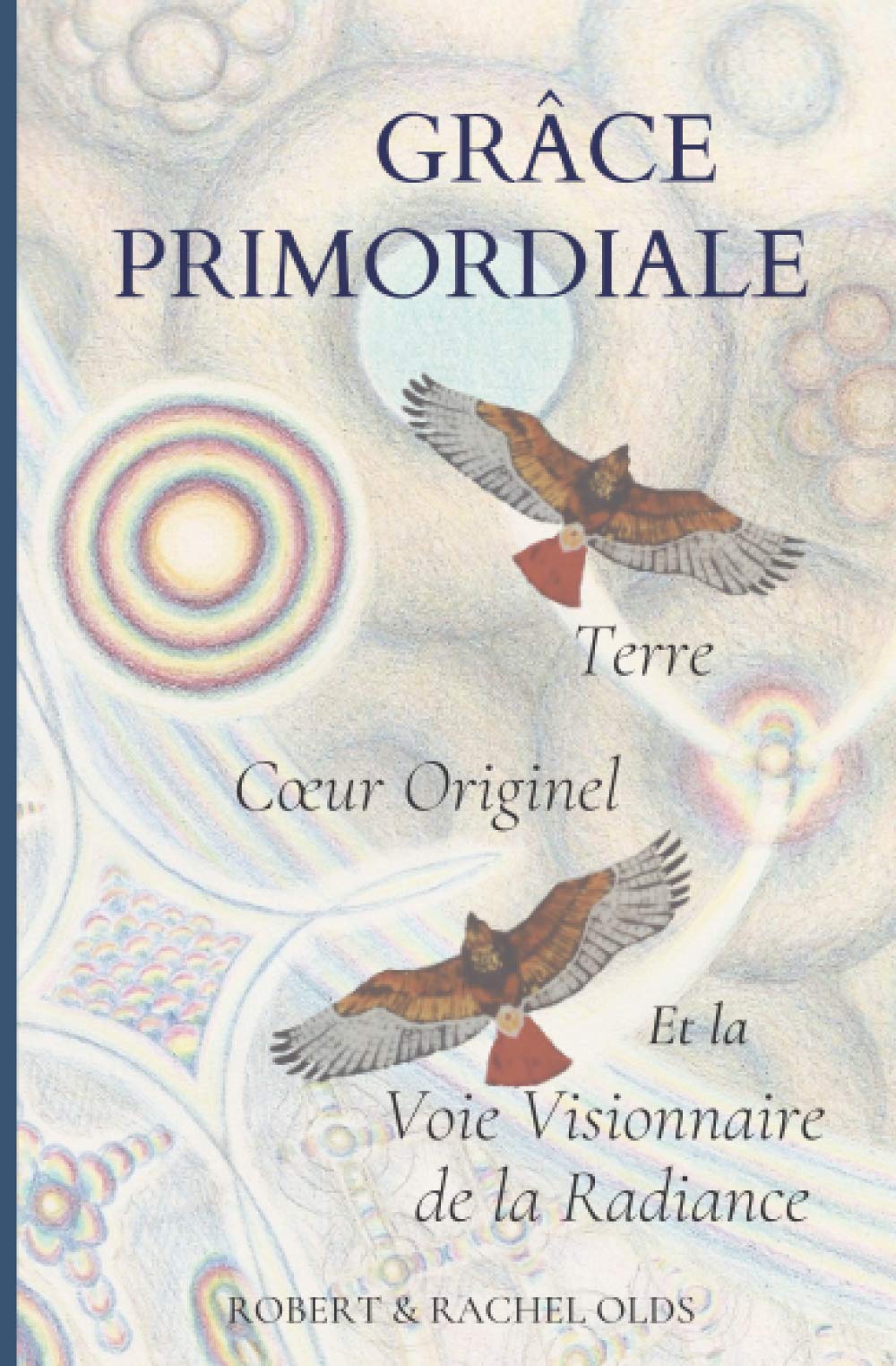 Grâce Primordiale: Terre Cœur Originel et la Voie Visionnaire de la Radiance book