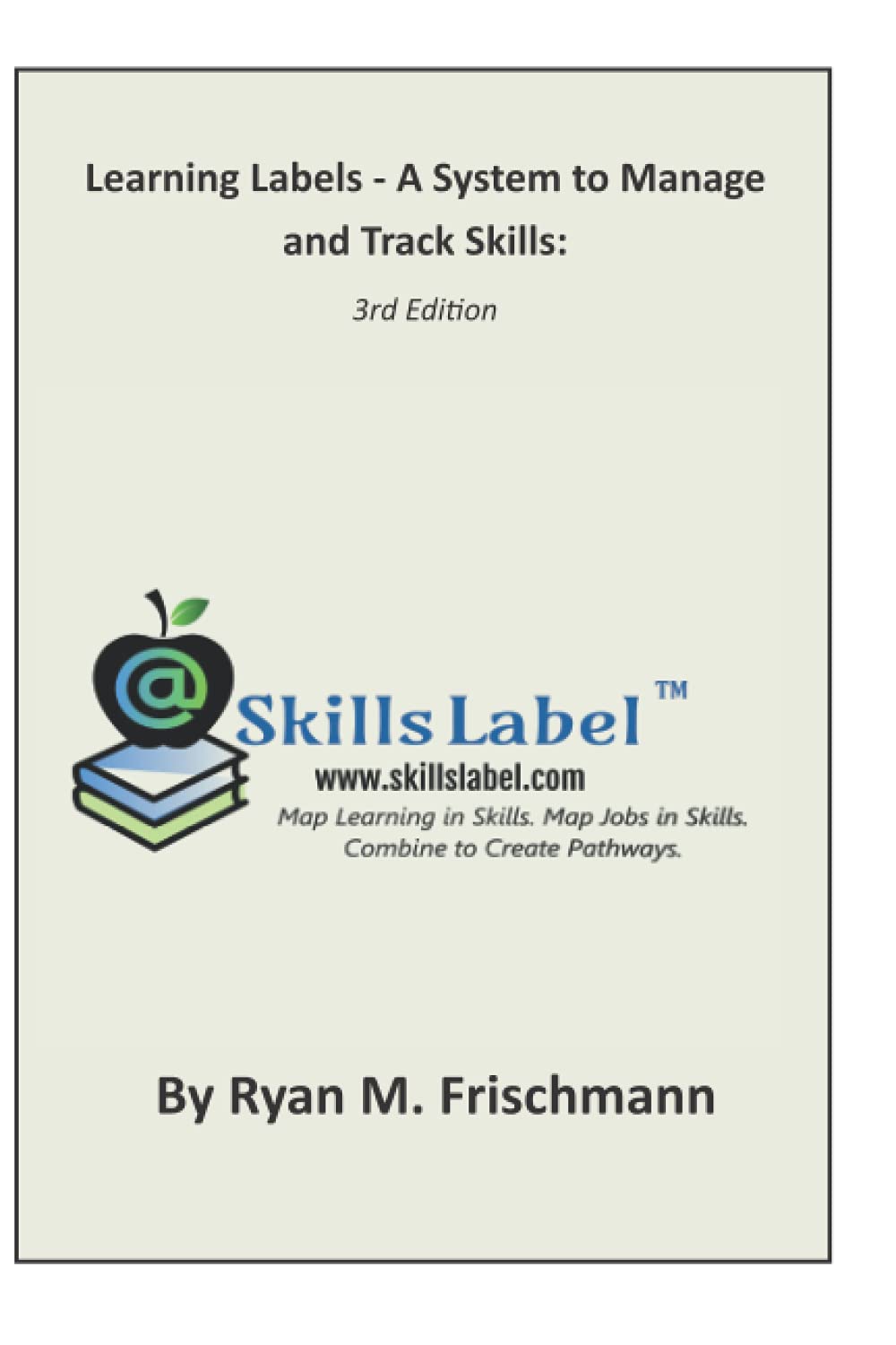 Learning Labels - A System to Manage and Track Skills: Map Learning in Skills. Map Jobs in Skills. Combine to Create Pathways. Business, Finance & Career