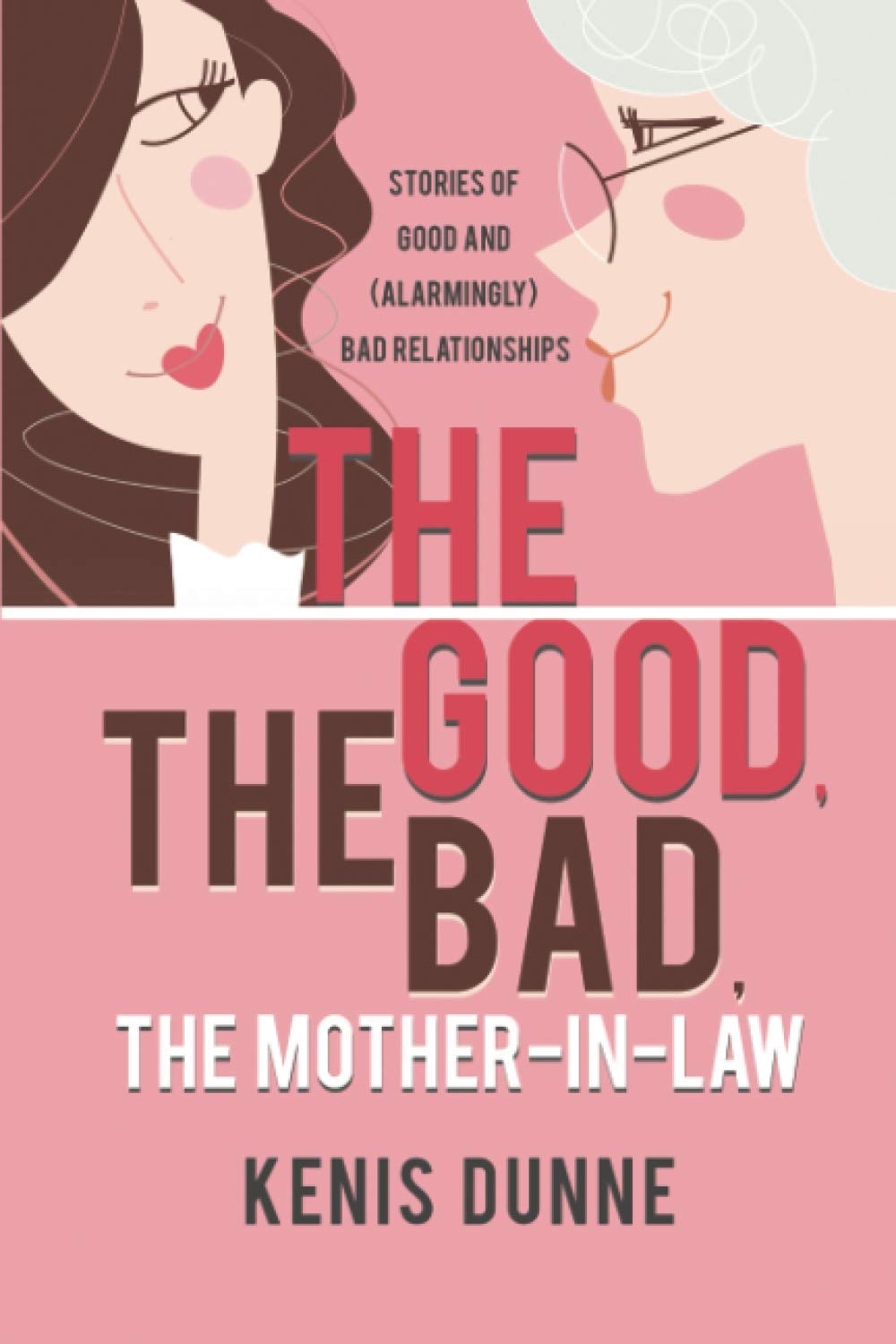 The Good, the Bad, the Mother-in-Law: Stories of Good and (Alarmingly) Bad Relationships Parents & Children