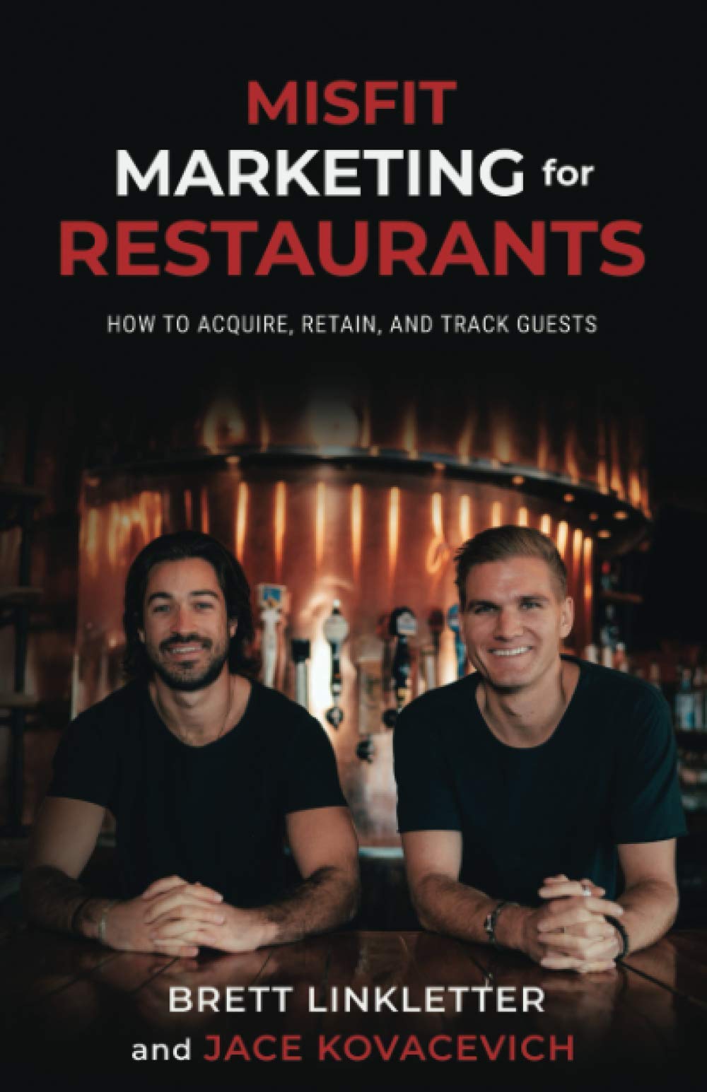 Misfit Marketing for Restaurants: How to Acquire, Retain, and Track Guests Business, Finance & Career