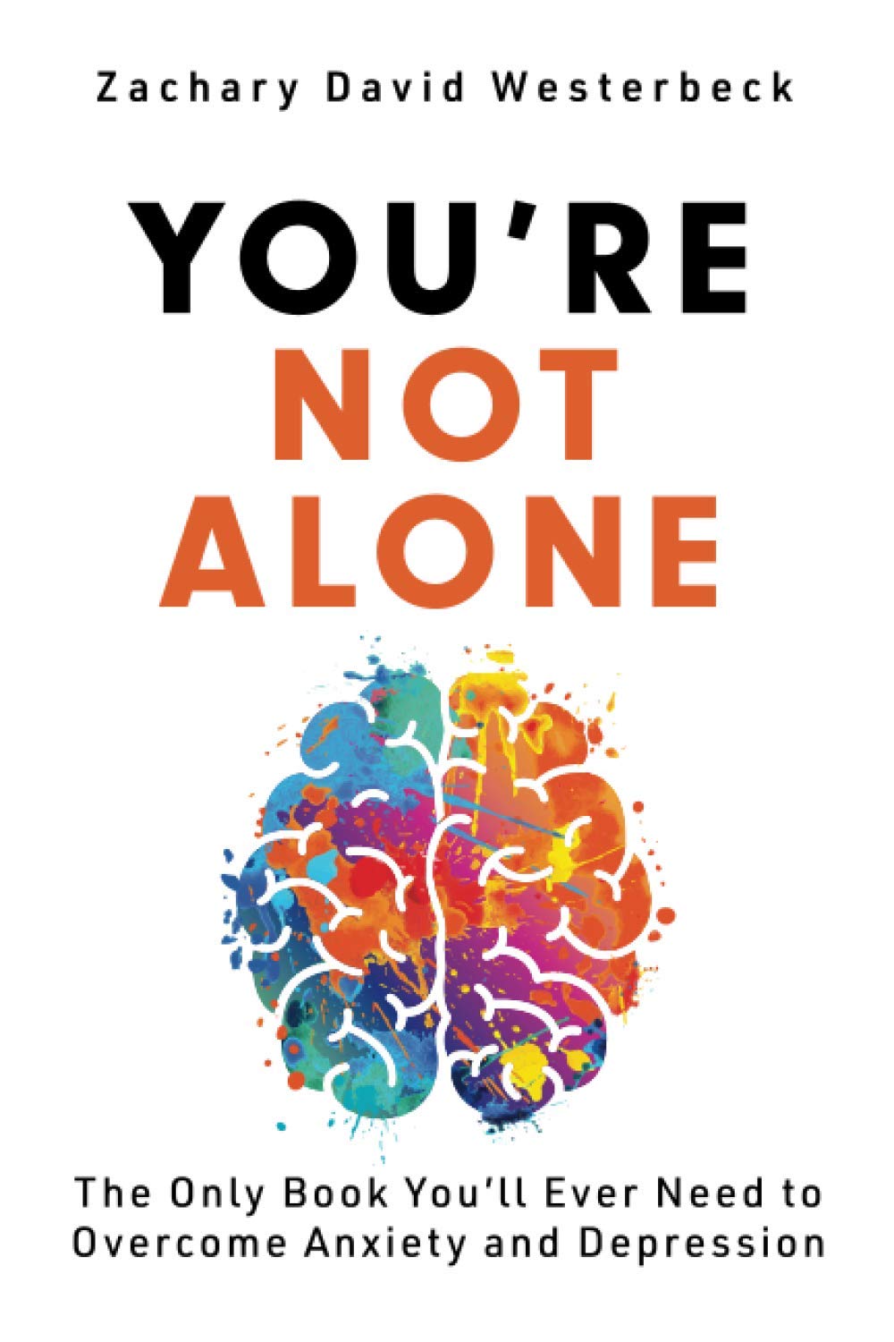 You're Not Alone: The Only Book You'll Ever Need to Overcome Anxiety and Depression Medicine