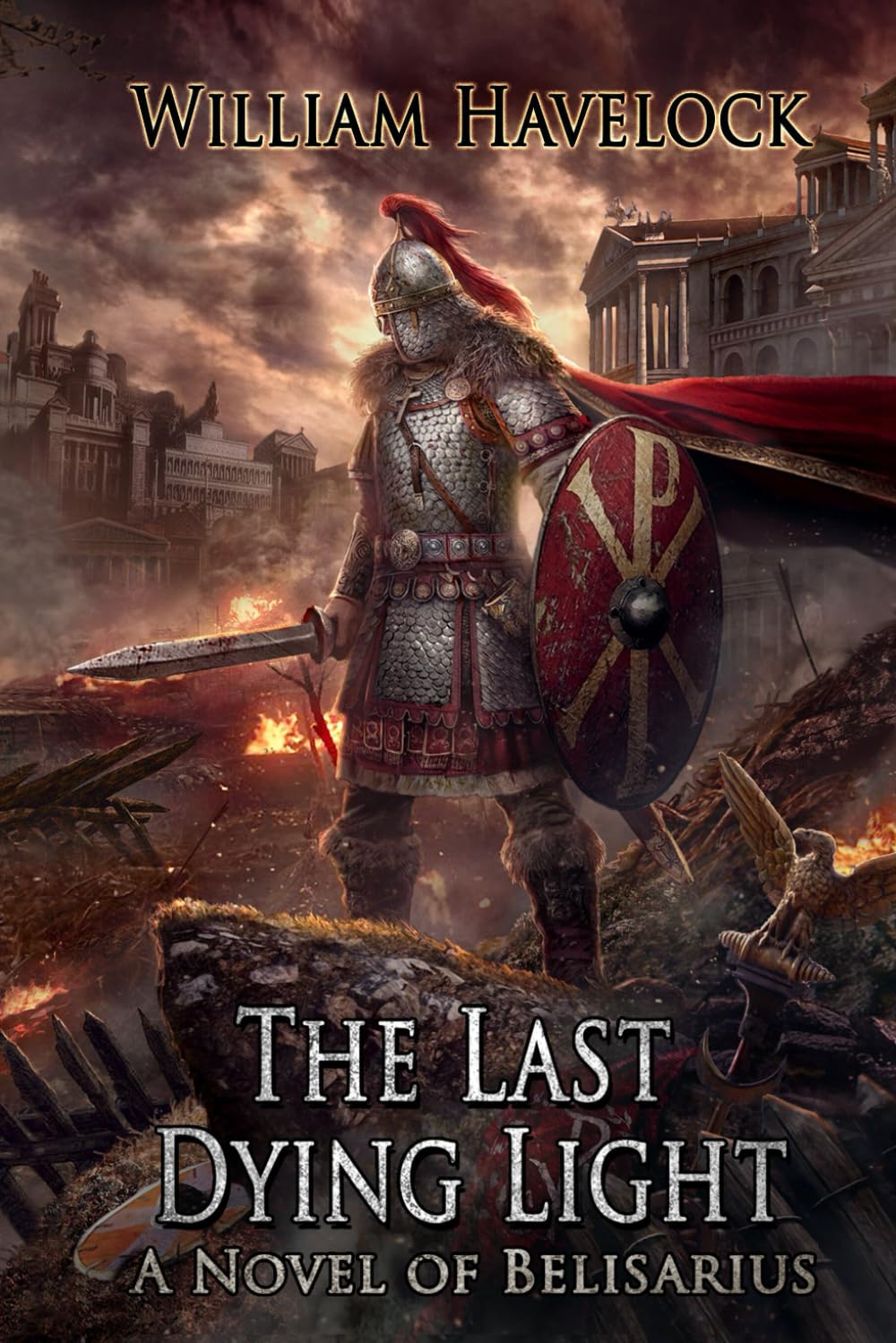 The Last Dying Light: A Novel of Belisarius (The Last of the Romans, Band 1) Historical Fiction