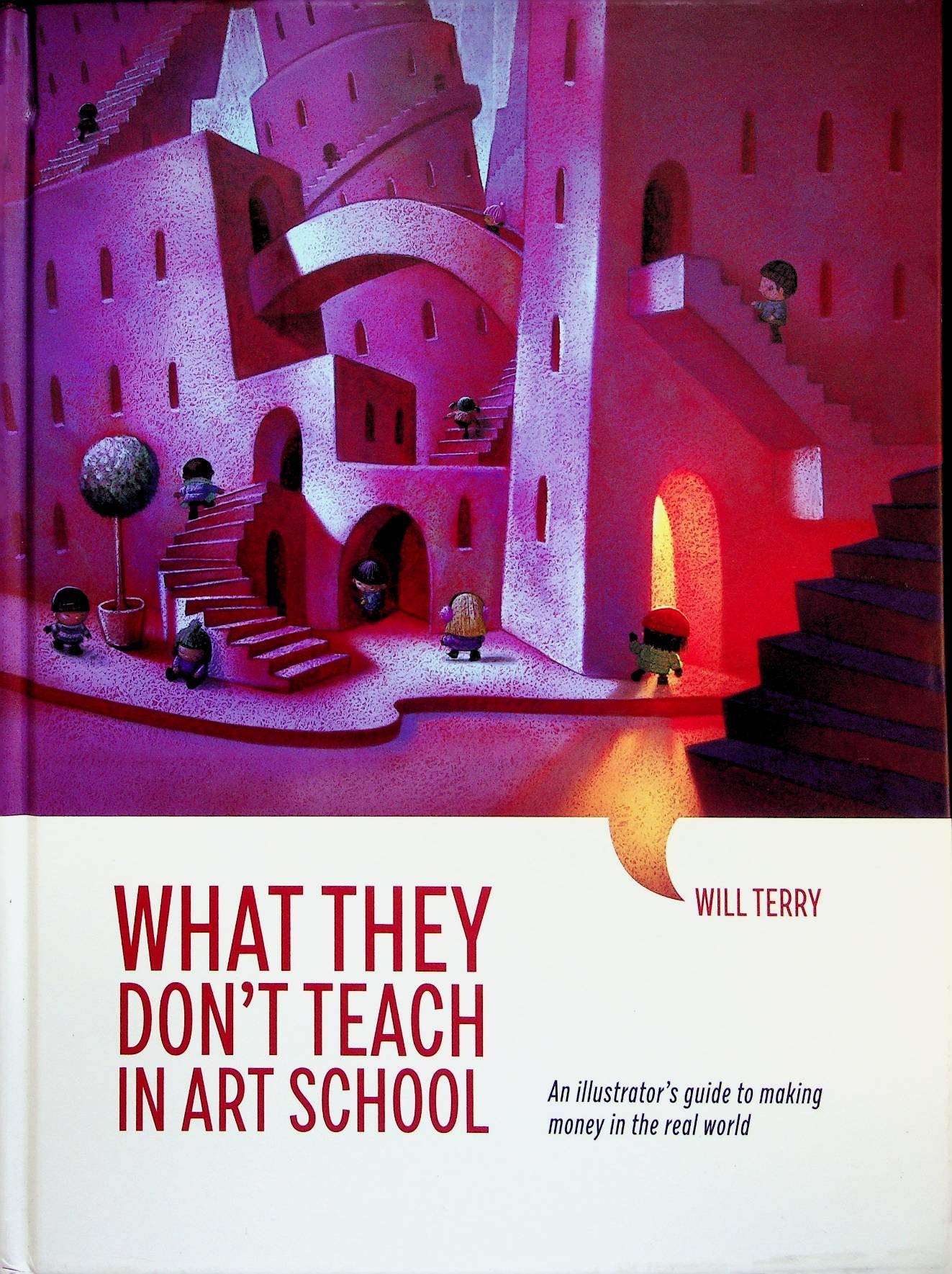 What They Don't Teach In Art School - An illustrator's guide to making money in the real world Books