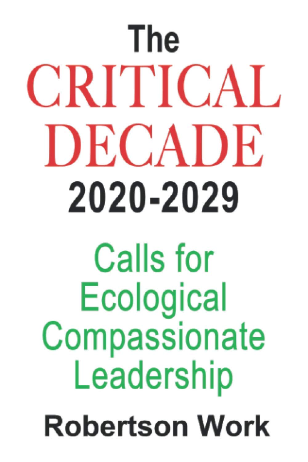 THE CRITICAL DECADE 2020 - 2029: Calls for Ecological Compassionate Leadership Law