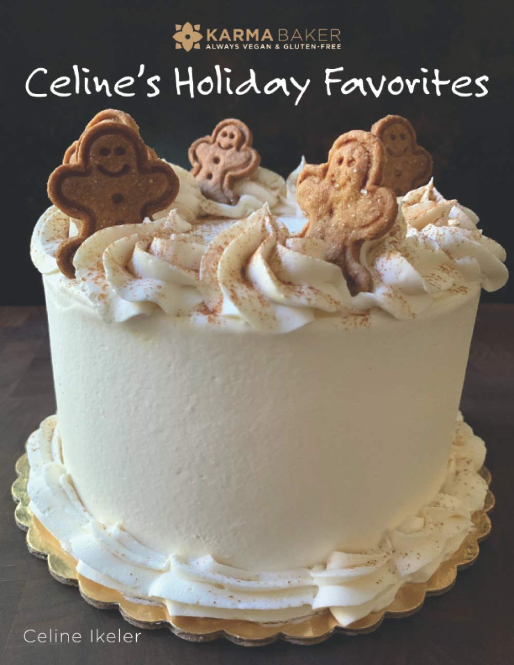 Karma Baker Always Vegan and Gluten-Free: Celine's Holiday Favorites Health, Nutrition & Fitness