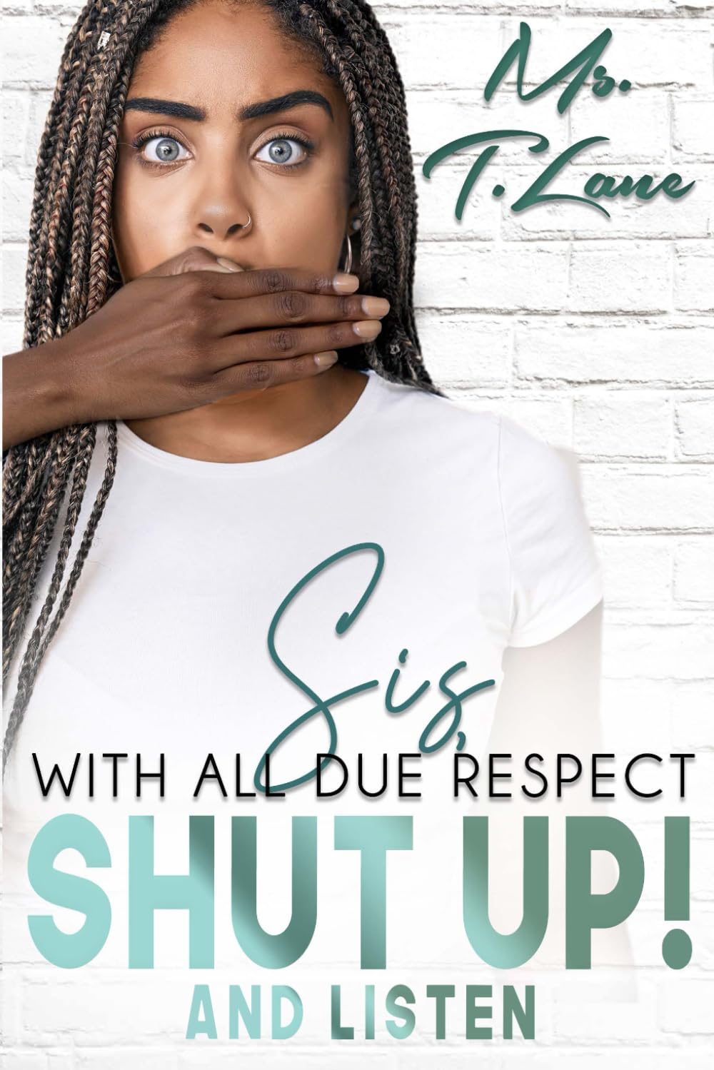 Sis, with All Due Respect Shut Up and Listen: Shut Up and Listen (Sis, Shut Up and Listen, Band 1) General education