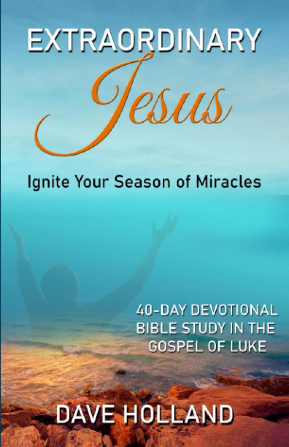 Extraordinary Jesus: Ignite Your Season of Miracles Religion & Esotericism