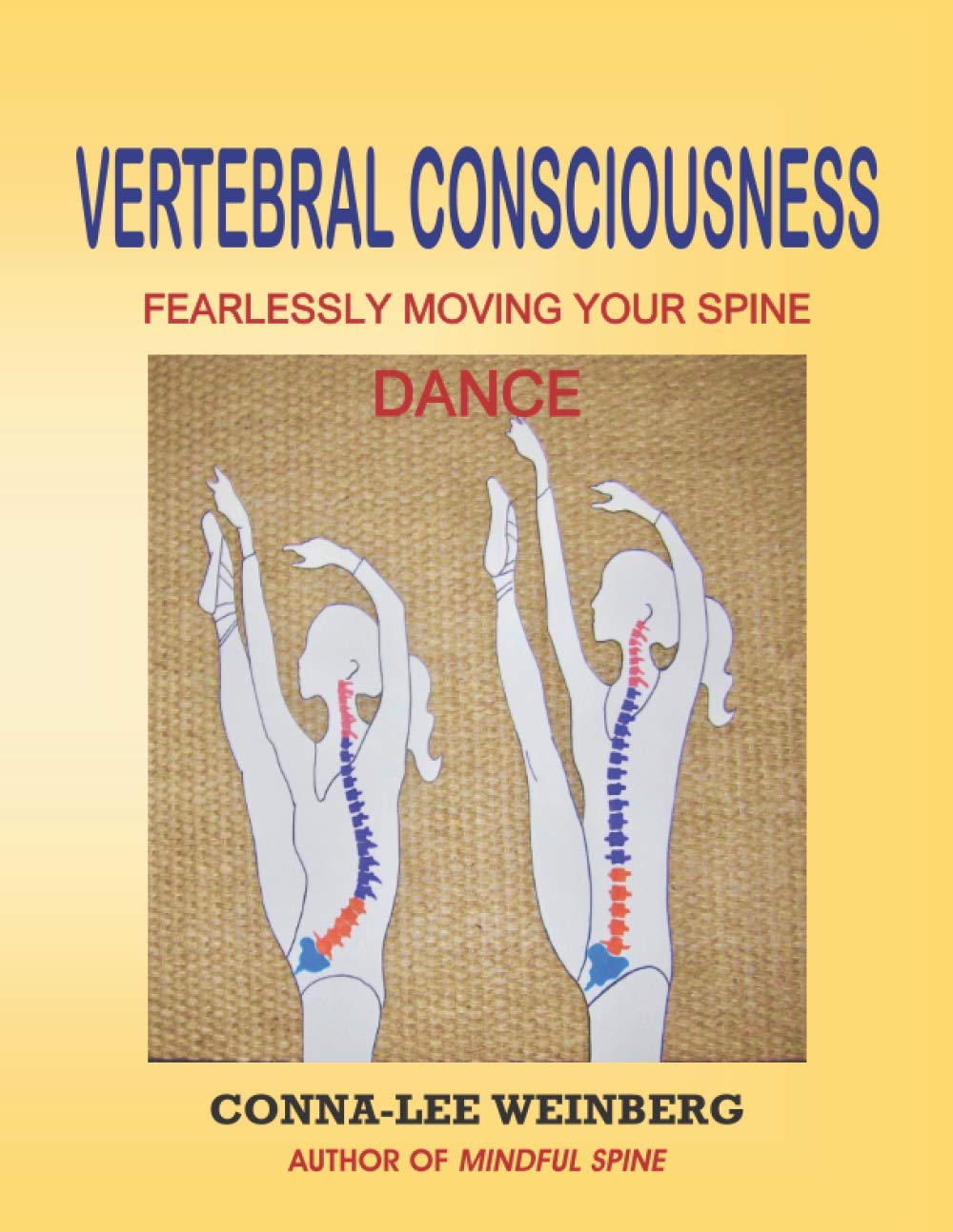 Vertebral Consciousness Fearlessly moving your spine - Dance Film, Art & Culture