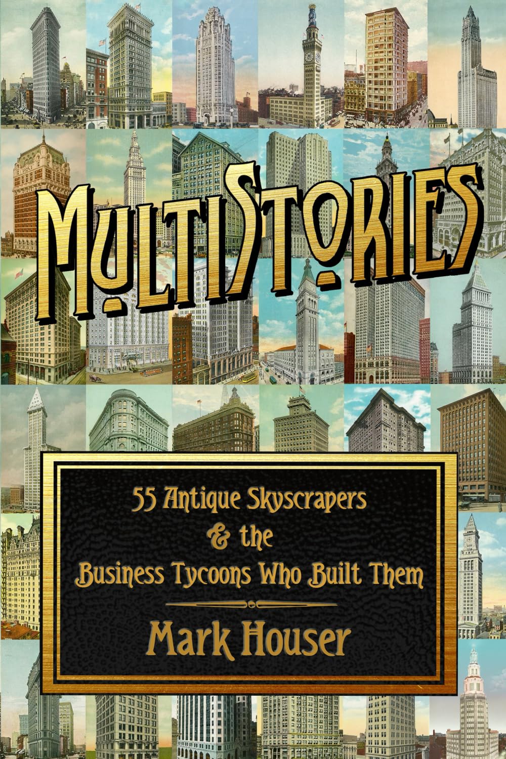 MultiStories: 55 Antique Skyscrapers & the Business Tycoons Who Built Them: 55 Antique Skyscrapers and the Business Tycoons Who Built Them Politics & Society Books