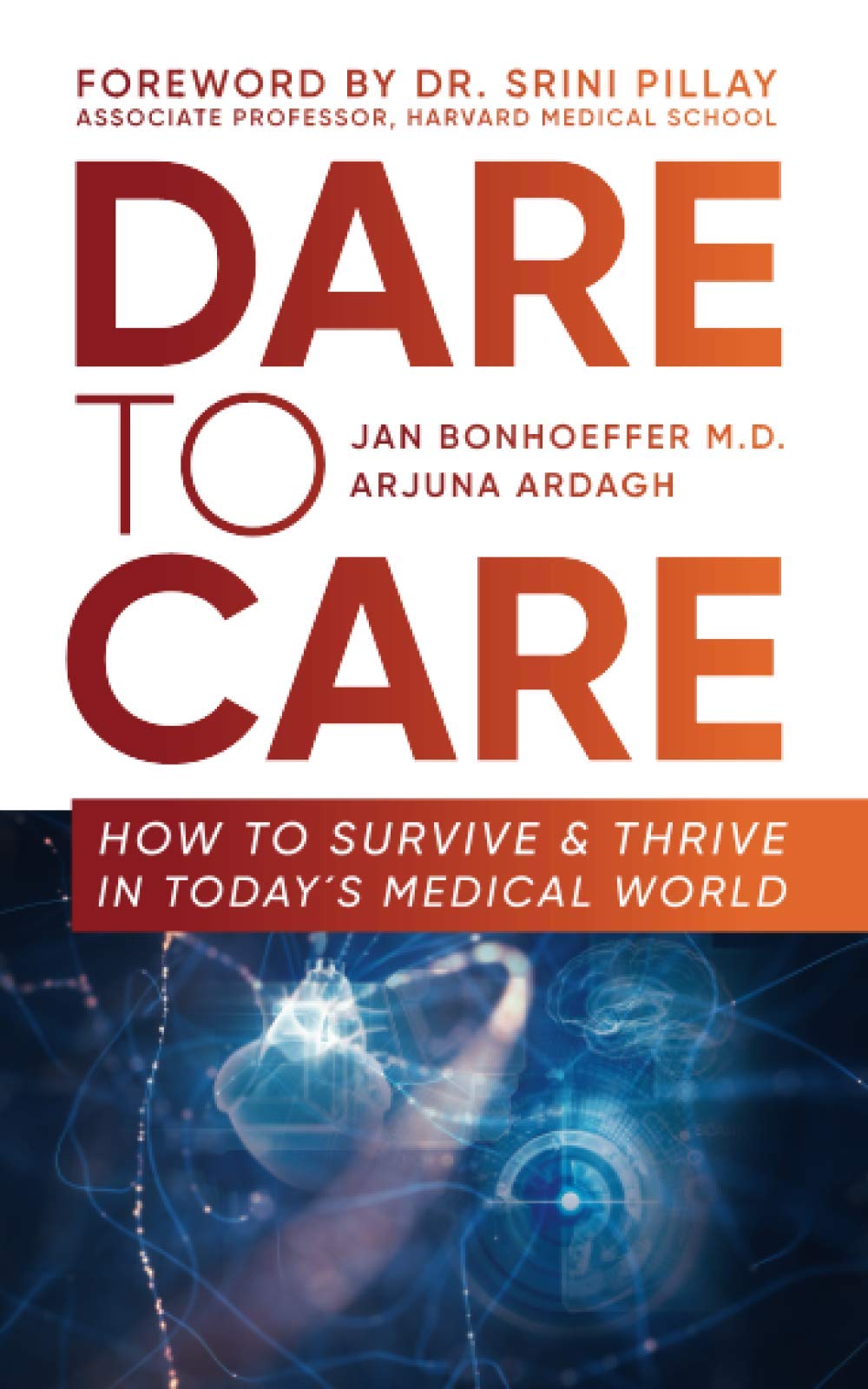 Dare to Care: How to Survive and Thrive in Today's Medical World Medicine