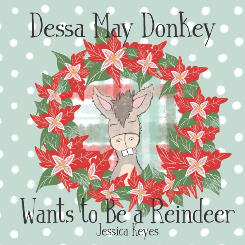 Dessa May Donkey Wants to Be a Reindeer (Liberty Lane Farm Friends) Novels & Short Stories