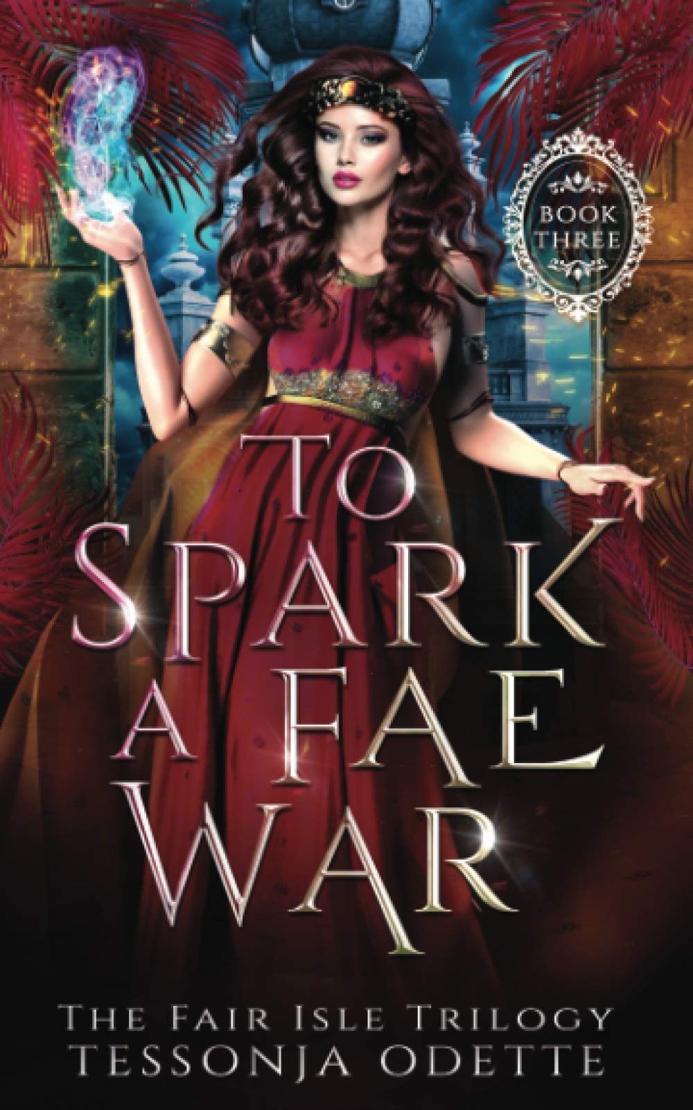 To Spark a Fae War (The Fair Isle Trilogy, Band 3) Books