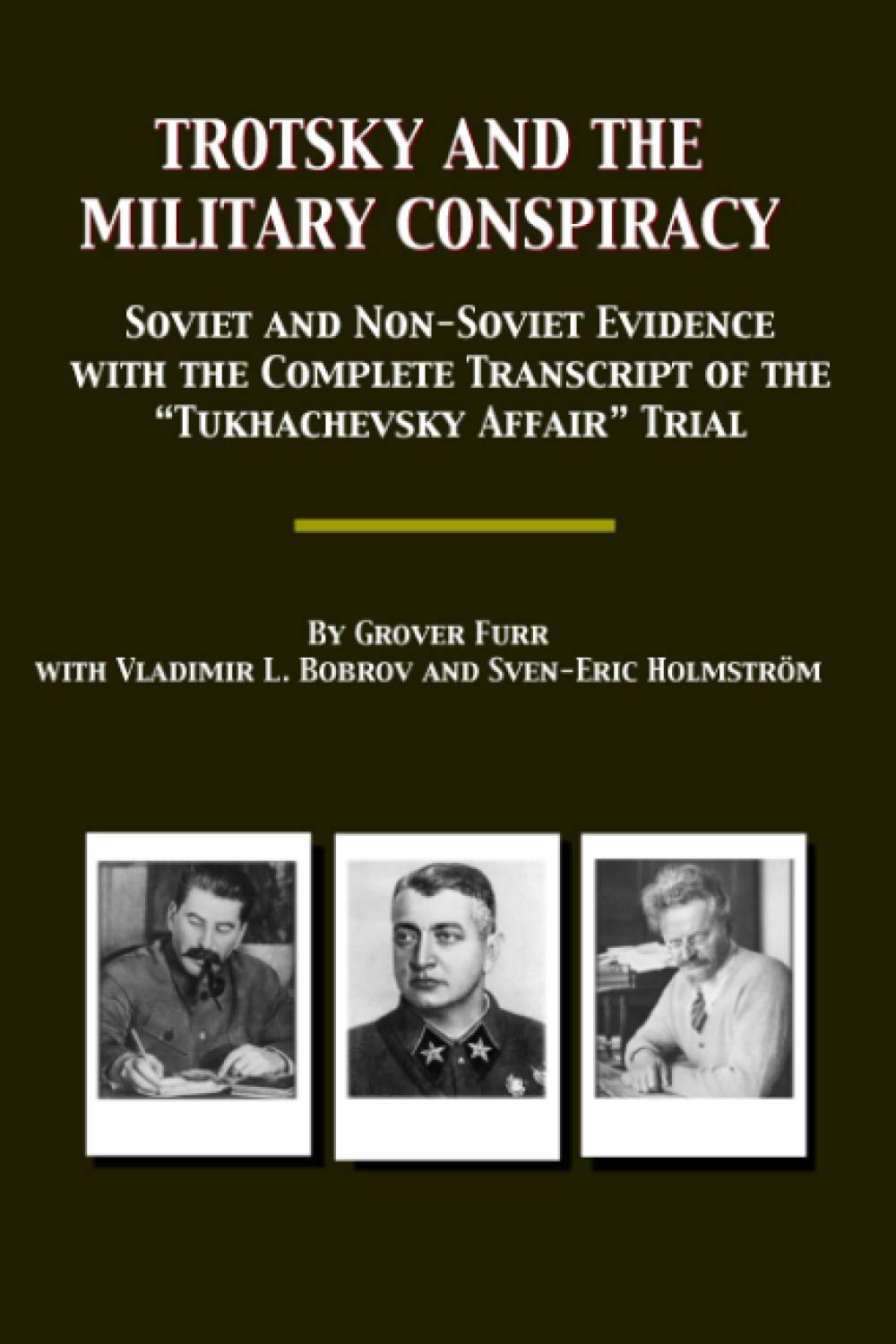 Trotsky and the Military Conspiracy: Soviet and Non-Soviet Evidence; with the Complete Transcript of the “Tukhachevsky Affair” Trial Politics & History