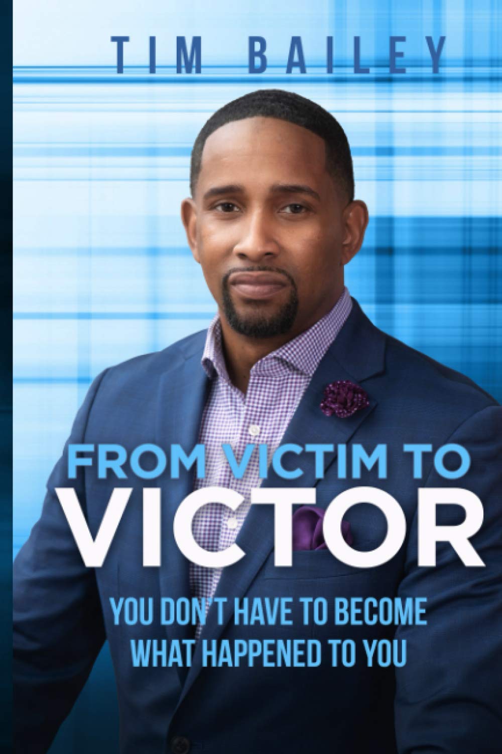 From Victim To Victor: You Don't Have To Become What Happened To You Religion & Esotericism