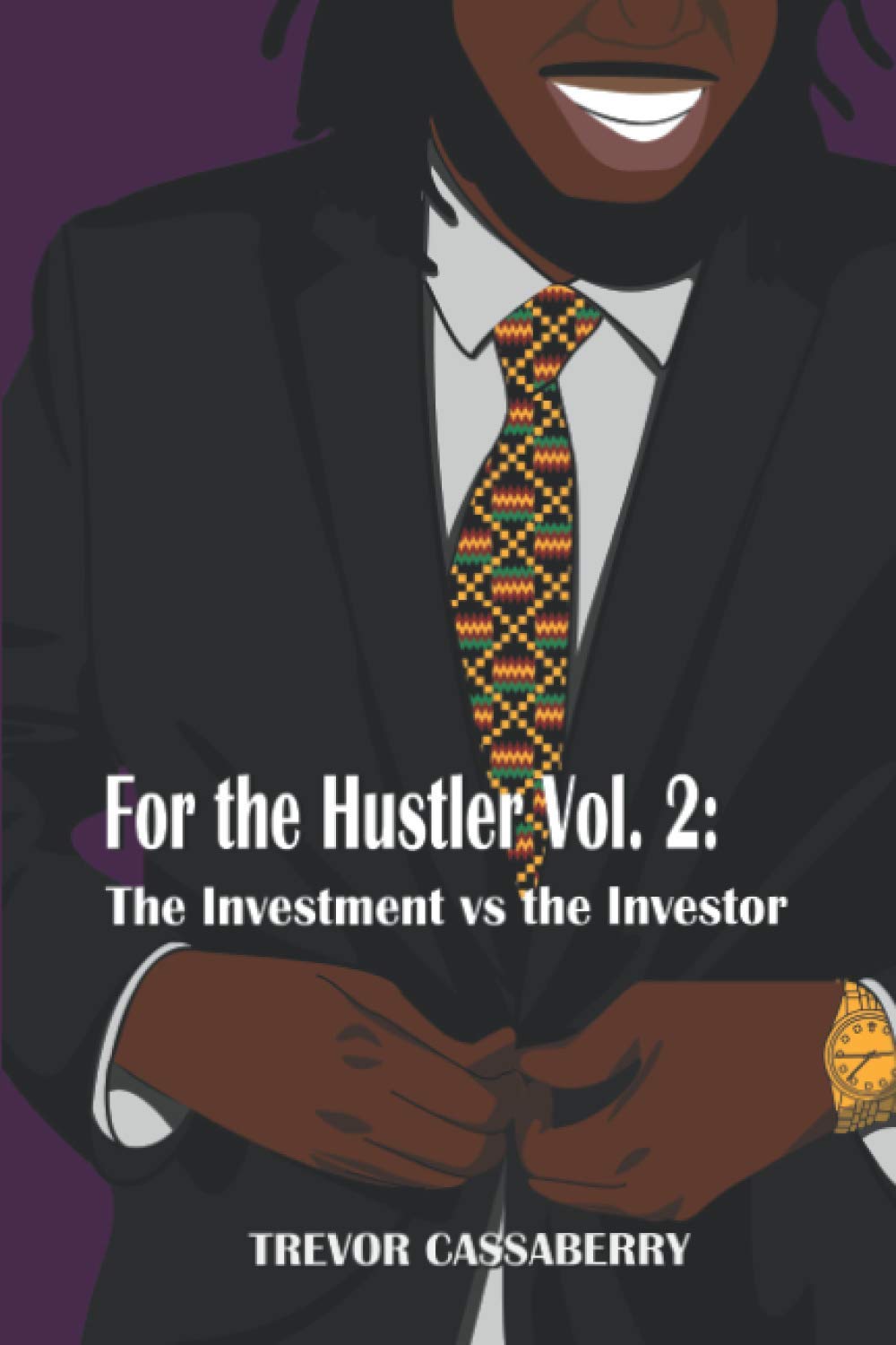 For The Hustler Volume II: The Investment vs The Investor Business, Finance & Career