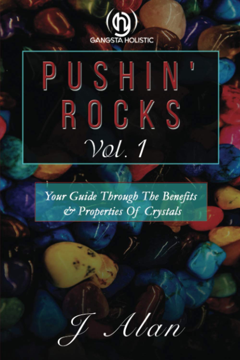 PUSHIN' ROCKS VOL. 1: Your Guide Through The Benefits & Properties Of Crystals. Lifestyle