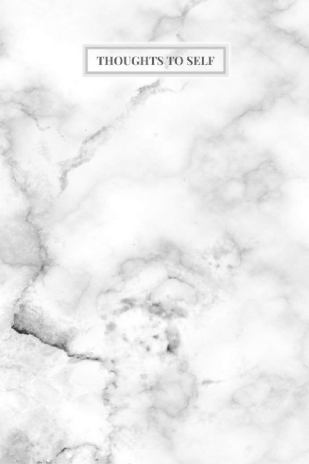 THOUGHTS TO SELF: Notebook/Journal - 150 writing pages White & Grey Marble (6 x 9 inches) Essays & Short Stories