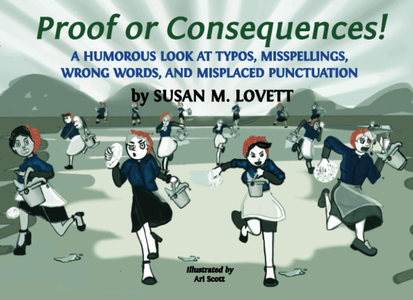 Proof or Consequences! A Humorous Look at Typos, Misspellings, Wrong Words, and Misplaced Punctuation Books