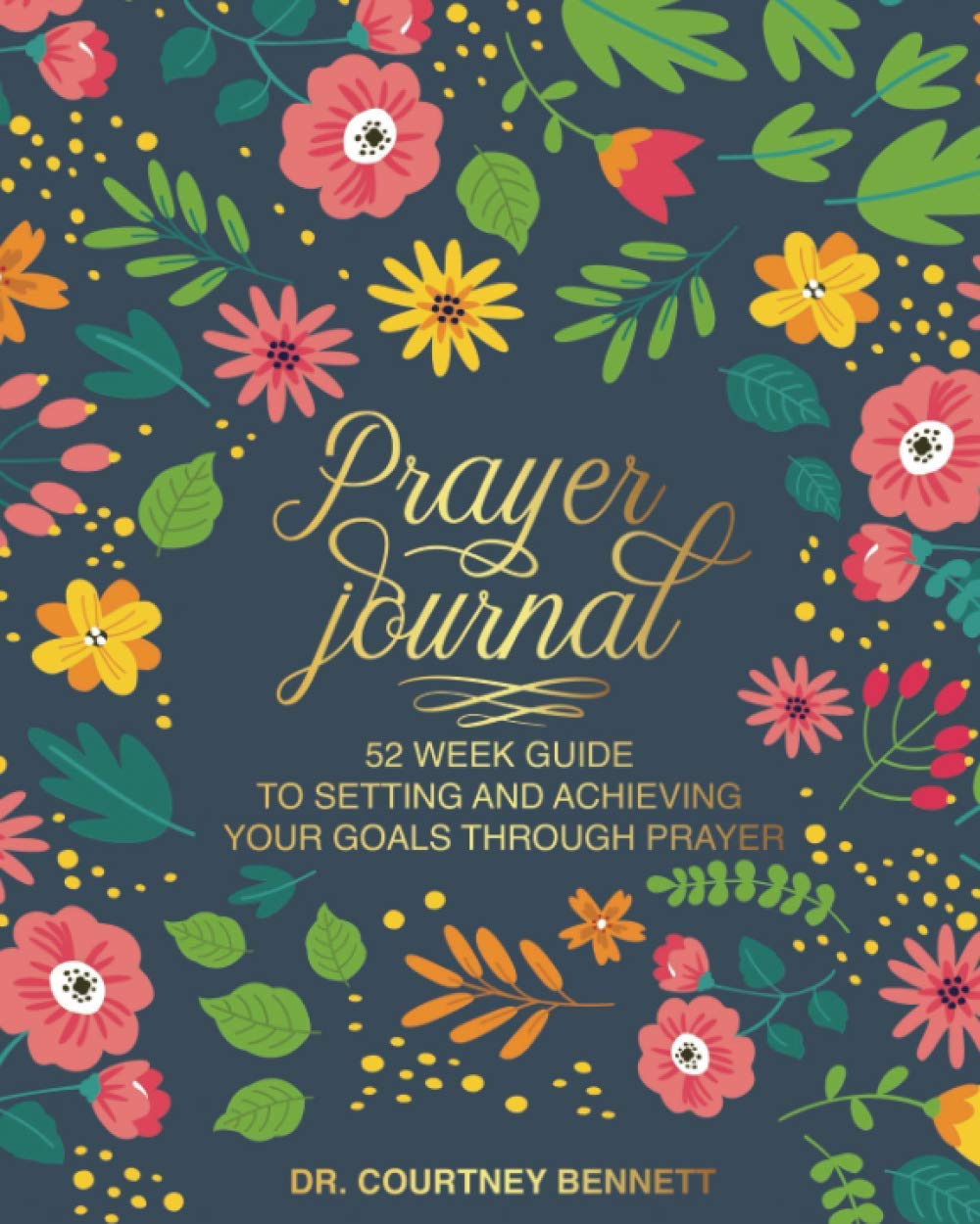 Prayer Journal: 52 WEEK GUIDE TO SETTING AND ACHIEVING YOUR GOALS THROUGH PRAYER Religion & Esotericism