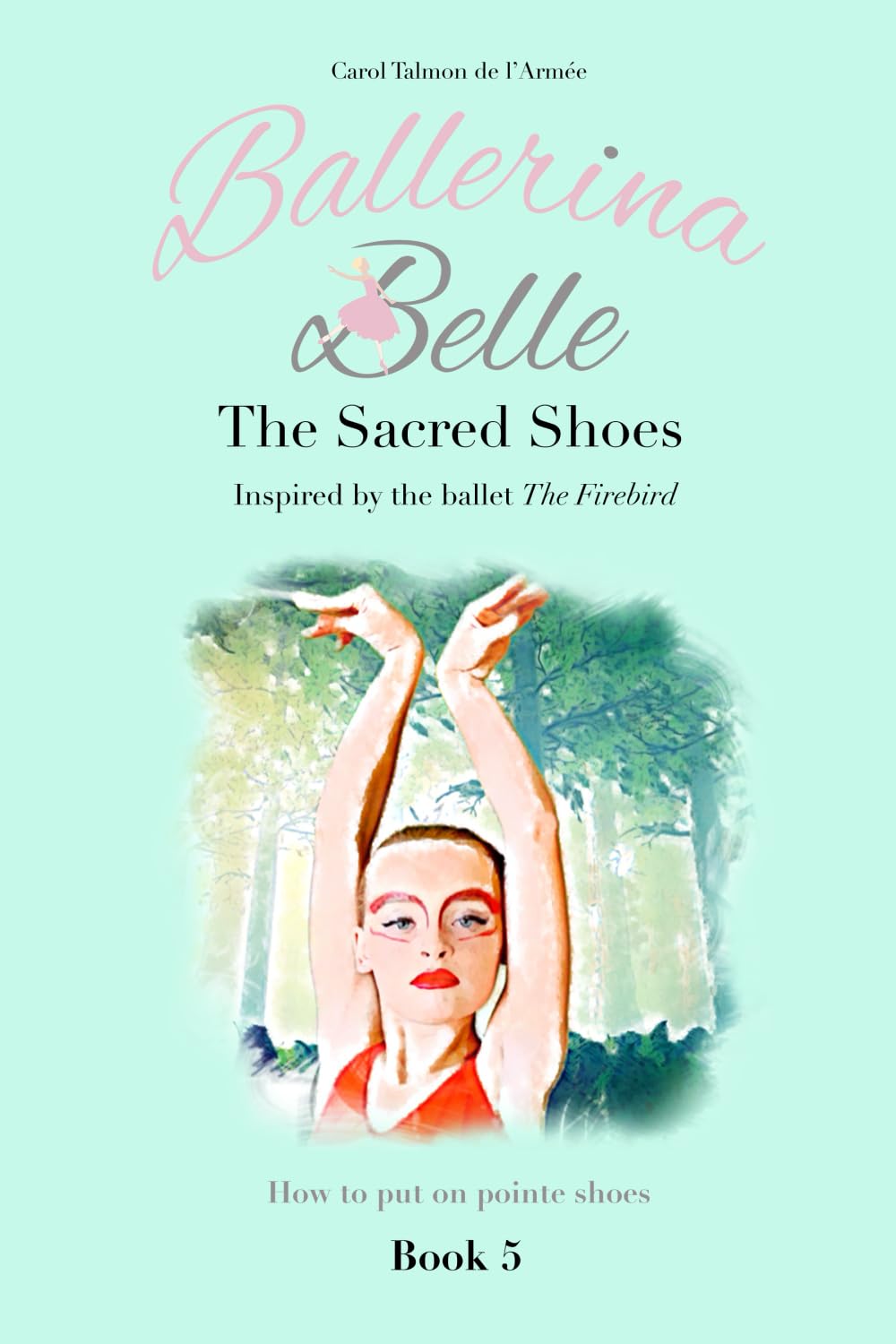 The Sacred Shoes (Ballerina Belle Book Series, Band 5) Non-fiction