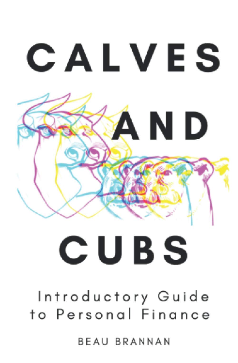Calves and Cubs: Introductory Guide to Personal Finance Business, Finance & Career