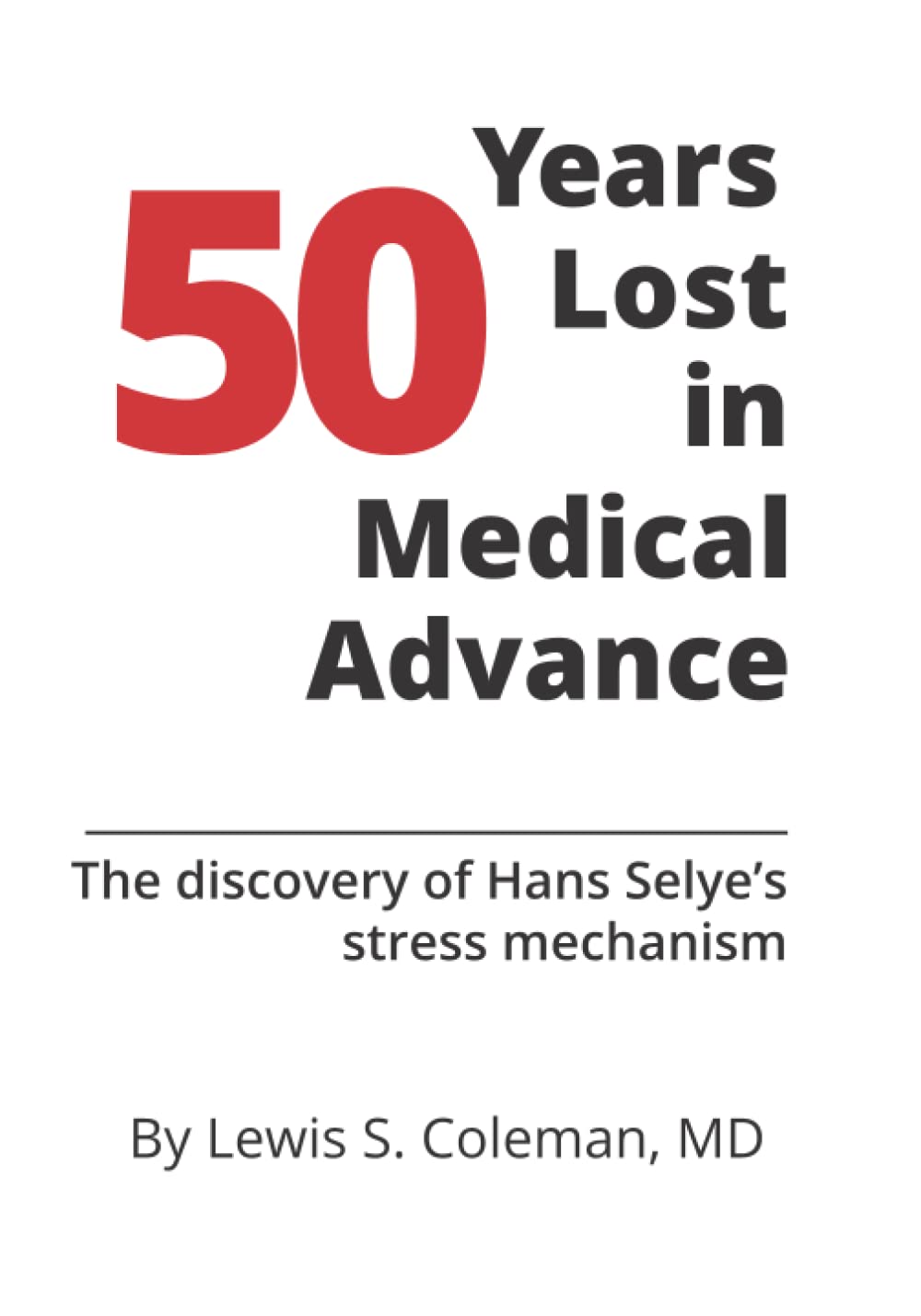 50 Years Lost in Medical Advance: The discovery of Hans Selye's stress mechanism Medicine