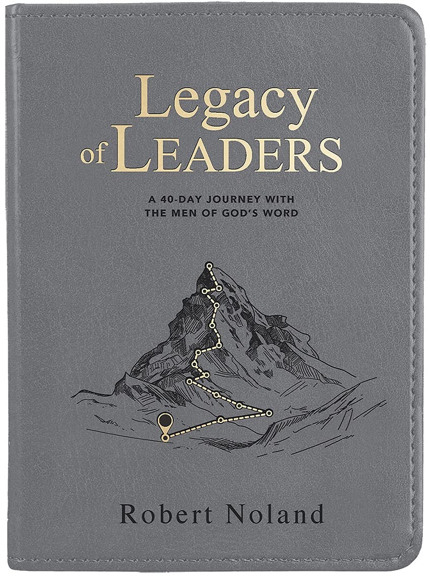 Legacy of Leaders: A 40-day Journey With the Men of God’s Word Parents & Children